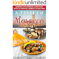 A Taste of Morocco: Moroccan Cooking Made Easy with Authentic Moroccan Recipes (Best Recipes from Around the World) book cover A Taste of Morocco: Moroccan Cooking Made Easy with Authentic Moroccan Recipes (Best Recipes from Around the World) book cover