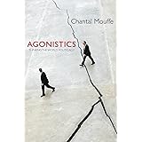 Agonistics: Thinking The World Politically