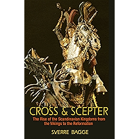Cross and Scepter: The Rise of the Scandinavian Kingdoms from the Vikings to the Reformation book cover