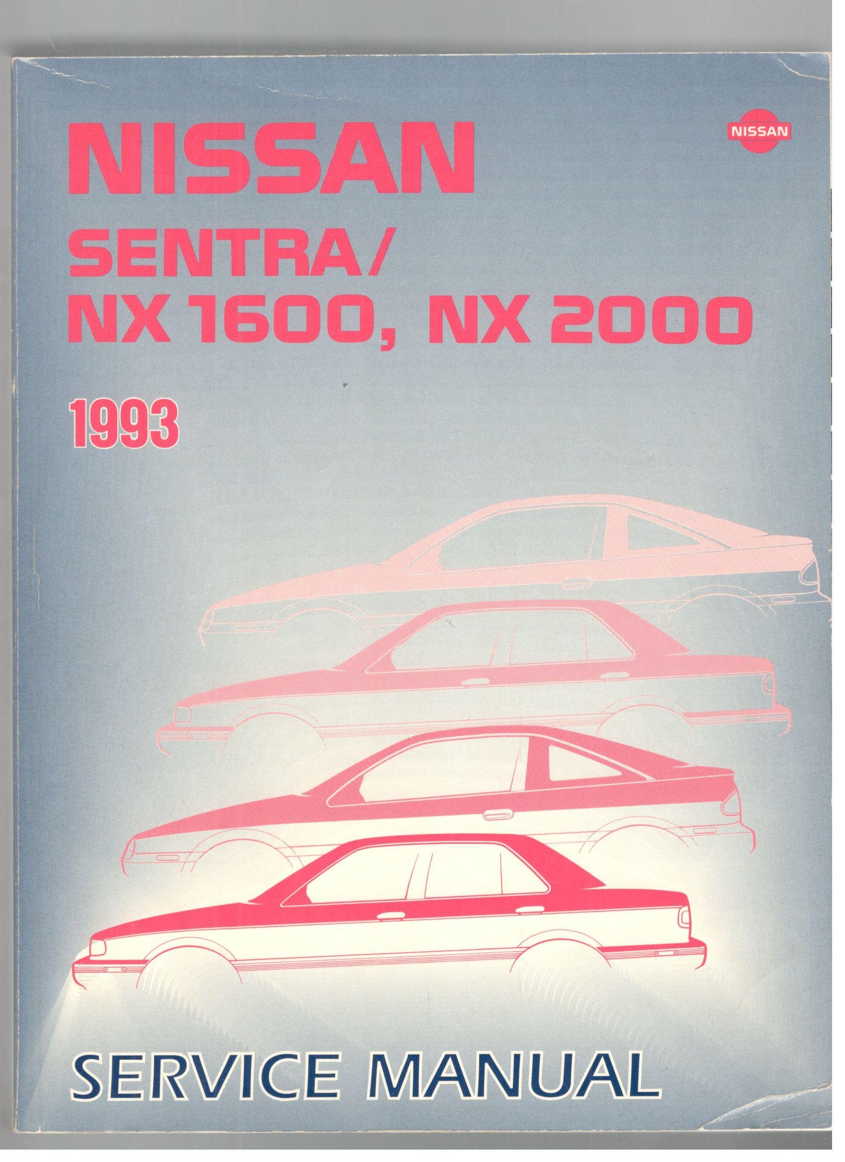 Nissan Sentra 1993 NX 1600, NX2000 Service Manual Paperback – 1992