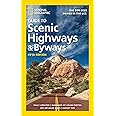 National Geographic Guide to Scenic Highways and Byways, 5th Edition: The 300 Best Drives in the U.S.