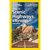 National Geographic Guide to Scenic Highways and Byways, 5th Edition: The 300 Best Drives in the U.S.