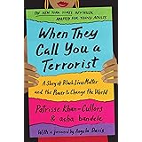 When They Call You a Terrorist (Young Adult Edition): A Story of Black Lives Matter and the Power to Change the World