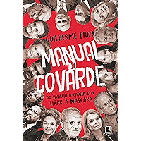 Manual do covarde: do palácio à cadeia sem tirar a máscara (Portuguese Edition) book cover