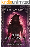 Spirit Ascendancy (The Gateway Trilogy Book 3)