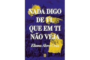 Nada digo de ti, que em ti não veja (Portuguese Edition)