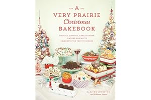 A Very Prairie Christmas Bakebook: Cookies, Candies, Cakes & More: Vintage Baking to Celebrate the Festive Season