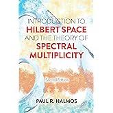 Introduction to Hilbert Space and the Theory of Spectral Multiplicity: Second Edition (Dover Books on Mathematics)