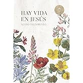Reina Valera 1960 Nuevo Testamento Hay vida en Jesús flores, tapa suave | RVR 1960 There is Life in Jesus, Flowers, Softcover (Spanish Edition)