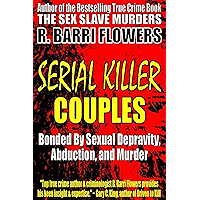 Serial Killer Couples: Bonded by Sexual Depravity, Abduction, and Murder book cover