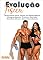 Livro Evolução Física!: Musculação para Ganho de Massa Magra, Emagrecimento Treinos, Nutrição, Receitas, Dicas e Exercícios eficazes.