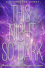This Night So Dark: A Starbound Short (The Starbound Trilogy) Kindle Edition