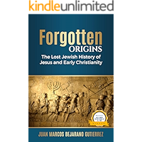 Forgotten Origins: The Lost Jewish History of Jesus and Early Christianity book cover