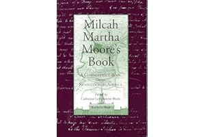 Milcah Martha Moore's Book: A Commonplace Book from Revolutionary America