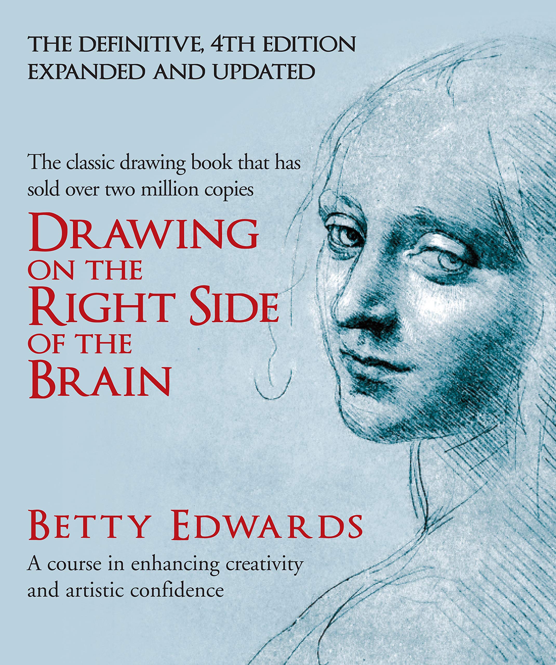 Drawing On The Right Side Of The Brain A Course In Enhancing Creativity And Artistic Confidence Betty Edwards Edwards Betty 8601300182032 Amazon Com Books