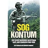 SOG Kontum: Top Secret Missions in Vietnam, Laos, and Cambodia, 1968–1969