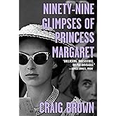 Ninety-Nine Glimpses of Princess Margaret