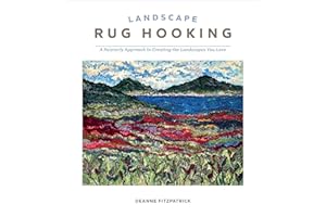 Landscape Rug Hooking: A Painterly Approach to Creating the Landscapes You Love