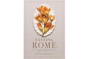 Tasting Rome: Fresh Flavors and Forgotten Recipes from an Ancient City: A Cookbook