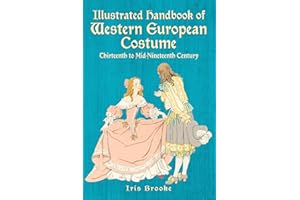 Illustrated Handbook of Western European Costume: Thirteenth to Mid-Nineteenth Century (Dover Fashion and Costumes)