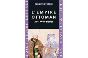 L'Empire ottoman: XVe - XVIIIe siècles (Guides Belles Lettres des civilisations t. 6) (French Edition)