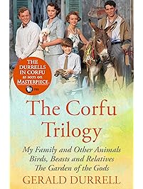 The Corfu Trilogy: My Family and Other Animals; Birds, Beasts and Relatives; and The Garden of the Gods