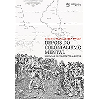 Depois do colonialismo mental: Repensar e reorganizar o Brasil (Portuguese Edition) book cover