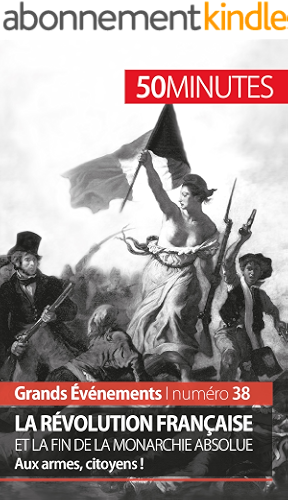 Download La Révolution française et la fin de la monarchie absolue: Aux armes, citoyens ! (Grands Événements t. 38) PDF