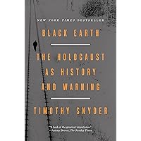 Black Earth: The Holocaust as History and Warning