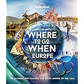 Lonely Planet Lonely Planet's Where To Go When Europe: 300+ Curated Month-by-Month Trip Recommendations for Culture, Adventure, Food & Wildlife