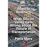 Road to Nowhere: What Silicon Valley Gets Wrong about the Future of Transportation