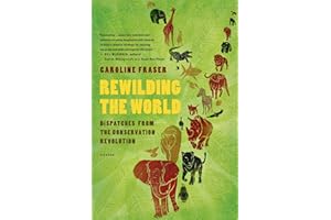 Rewilding the World: Dispatches from the Conservation Revolution