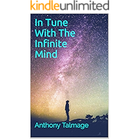 IN TUNE WITH THE INFINITE MIND: Plug into the power of the Cosmos and make things better