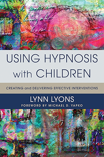Download Using Hypnosis with Children: Creating and Delivering Effective Interventions (English Edition) PDF
