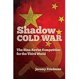 Shadow Cold War: The Sino-Soviet Competition for the Third World (The New Cold War History)