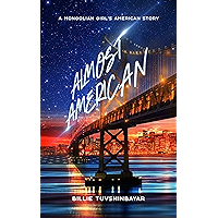 Almost American: A Mongolian Girl's American Story book cover