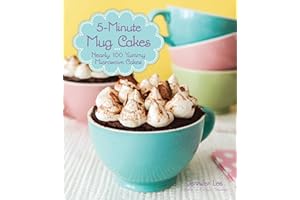 5-Minute Mug Cakes: Nearly 100 Yummy Microwave Cakes