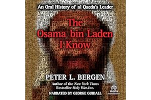 The Osama bin Laden I Know: An Oral History of al Qaeda's Leader