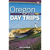 Oregon Day Trips by Theme (Day Trip Series)