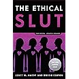 The Ethical Slut, Third Edition: A Practical Guide to Polyamory, Open Relationships, and Other Freedoms in Sex and Love