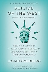 Suicide of the West: How the Rebirth of Tribalism, Populism, Nationalism, and Identity Politics Is Destroying American Democracy Kindle Edition