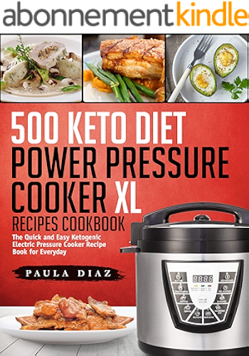 Download 500 Keto Diet Power Pressure Cooker XL Recipes Cookbook: The Quick and Easy Ketogenic Electric Pressure Cooker Recipe Book for Everyday (Keto Electric Pressure Cooker Book 1) (English Edition) PDF