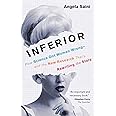 Inferior: How Science Got Women Wrong-and the New Research That's Rewriting the Story