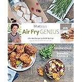 Air Fry Genius: 100+ New Recipes for EVERY Air Fryer (The Blue Jean Chef)