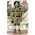 Black, White & Jewish: Autobiography of a Shifting Self
