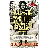 Black, White & Jewish: Autobiography of a Shifting Self