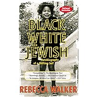 Black, White & Jewish: Autobiography of a Shifting Self