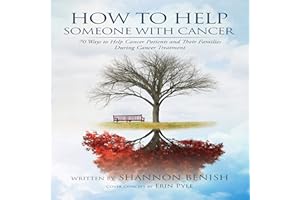 How to Help Someone With Cancer: 70 Ways to Help Cancer Patients and Their Families During Cancer Treatment