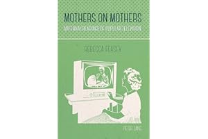Mothers on Mothers: Maternal Readings of Popular Television