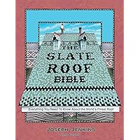 The Slate Roof Bible: Everything You Need to Know About the World’s Finest Roof, 3rd Edition